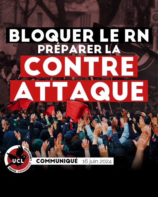Visuel de l'UCL sur fond de manifestation. On lit "Bloquer le RN, préparer la contre-attaque".  Puis en bas, le logo de l'UCL à côté duquel "Communiqué, 16 juin 2024"