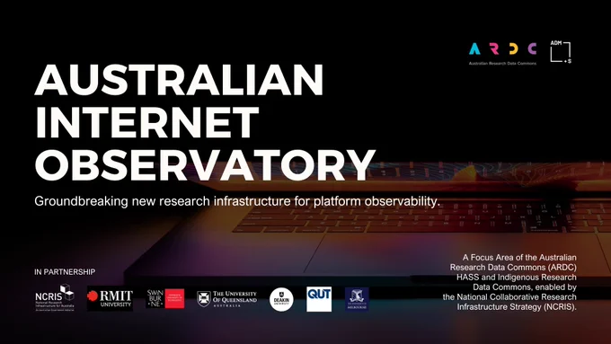 A laptop with the words "Australian Internet Observatory. Groundbreaking new research infrastructure for platform observability. A focus area of the Australian Research Data Commons (ARDC) HASS and Indigenous Research Data Commons, enabled by the National Collaborative Research Infrastructure Strategy (NCRIS). Logos from partners also frame the image. Credit: ADM S Centre 
