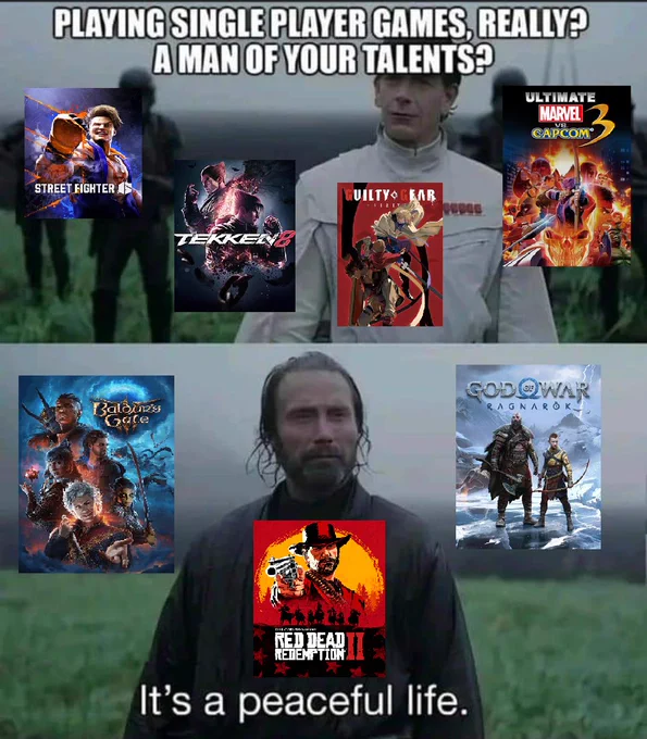 Screenshot of a scene from Rogue One where the designer of the Death Star is confronted. The top half has the caption "playing single player games, really? A man of your talents?" with the box art for Street Fighter 6, Tekken 8, Guilty Gear Strive, and Ultimate Marvel vs. Capcom 3. The bottom half has the caption "It's a peaceful life" with the box art for Baldur's Gate 3, Read Dead Redemption 2, and God of War Ragnarok