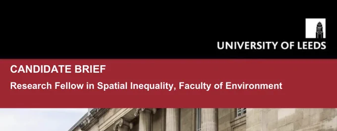 Image of a Univeristy of Leeds Job Advert titled 'Candidate Brief. Research Fellow in Spatial Inequality, Faculty of Environment'