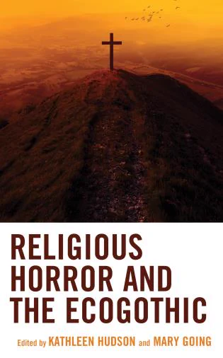 The book cover for "Religious Horror & the Ecogothic" featuring a photo covering he top half of a Christian cross standing on top of a hill that has been burned or eroded, in harsh brown/orange tones.