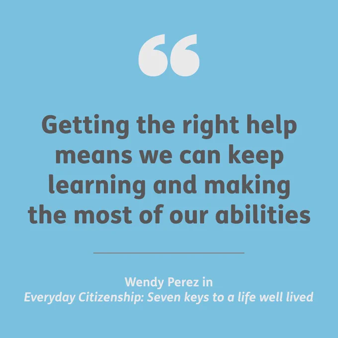 Pale blue background with a quote from ‘Everyday Citizenship: Seven keys to a life well lived’, which reads: ‘Getting the right help means we can keep learning and making the most of our abilities’.