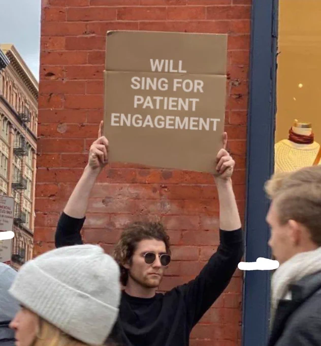 Man in street holding sign that says "will sing for patient engagement" 