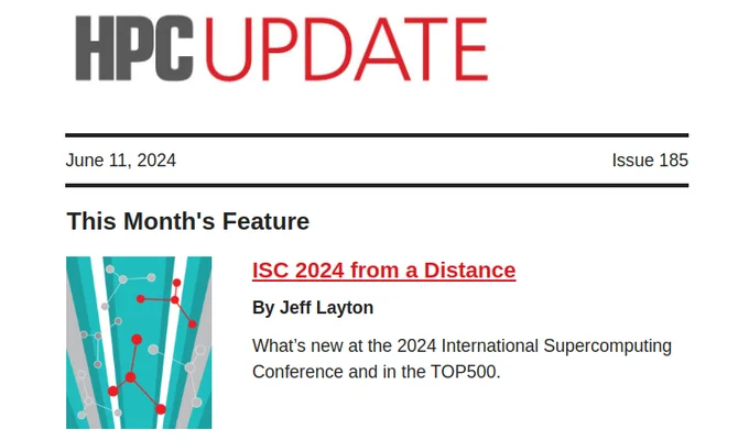 HPC UPDATE | June 11, 2024 | Issue 185 | This Month's Feature: ISC 2024 from a Distance by Jeff Layton: What’s new at the 2024 International Supercomputing Conference and in the TOP500.