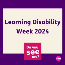 'Learning Disability Week 2024. Do you see me?' 