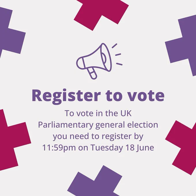 A graphic which says "Register to vote. To vote in the UK Parliamentary general election you need to register by 11.59pm on Tuesday 18 June".