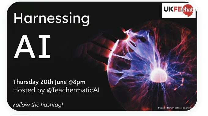 The image displays a hand with an open palm facing upwards, touching a plasma globe that has electric arcs converging towards the hand. The plasma globe emits vibrant blues and purples against a dark background. 
The text “Harnessing AI” is in the top left corner, with the “UKFEChat” logo beneath it. The event is advertised for “Thursday 20th June @8pm,” hosted by “@TeachermaticAI,” and participants are encouraged to follow the #ukfechat hashtag.