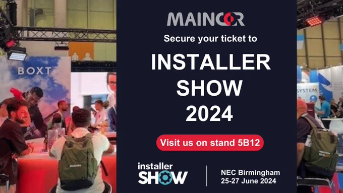 There is only one week until Installer Show 2024 kicks off in Birmingham. Visit Maincor at stall 5B12.