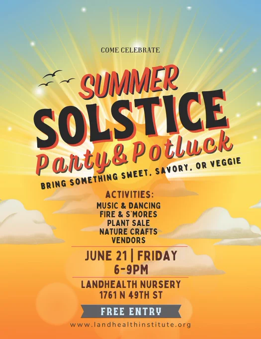 Come Celebrate our Summer Solstice Party & Potluck on Friday, June 21st from 6-9pm at our nursery at 1761 North 49th Street. Bring something sweet, savory, or veggie. Activities include music and dancing, a fire and s'mores, a plant sale, nature crafts, and vendors.