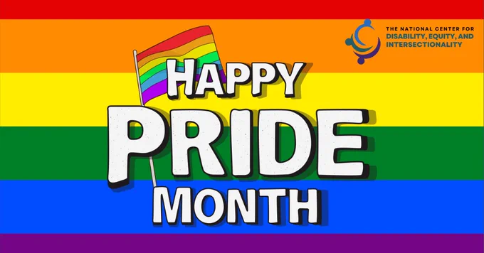 Image of rainbow background with pride flag. Text reads: Happy Pride Month. The National Center for Disability, Equity, and Intersectionality
https://thinkequitable.com/june-is-national-pride-month/
