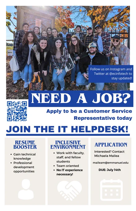 Need a job? Apply to be a Customer Service Representative today. Join the IT Helpdesk to gain a resume booster and be in an inclusive environment! Reach out to maileam@emmanuel.edu for more details. Applications are due 7/14/2024.