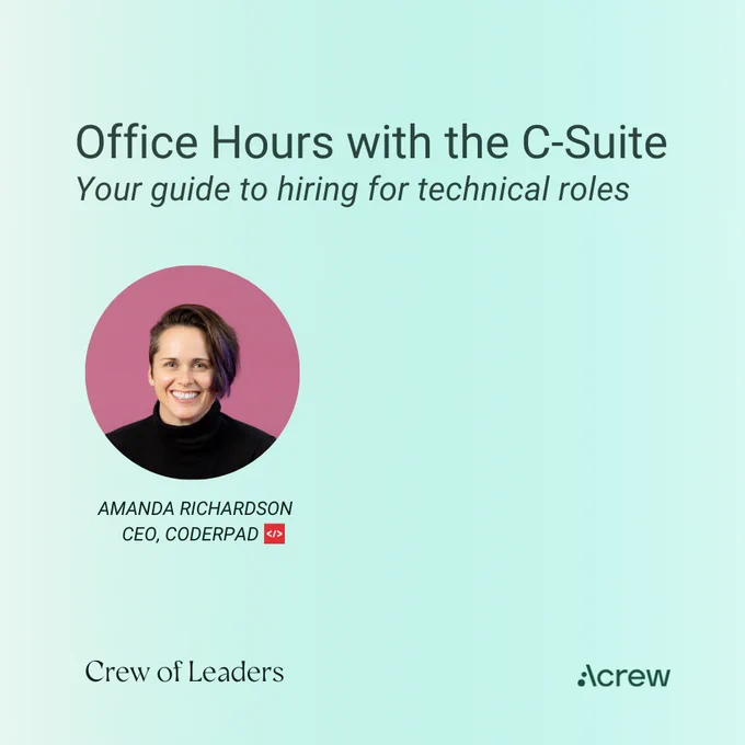 Title, center-aligned: Office Hours with the C-Suite 
Subtitle, left-aligned: Your guide to hiring for technical roles

Middle: a circle portrait and title: Amanda Richardson, CEO, CoderPad

Bottom left corner: Crew of Leaders Bottom right corner: Acrew logo