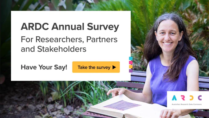 Card reading "ARDC Annual Survey - For Researchers, Partners and Stakeholders – Have Your Say! - Take this survey" against a picture of Dr Rachael Gallagher, who used the ARDC-supported AusTraits for her research into plant species recovery, sitting at a bench with an open atlas