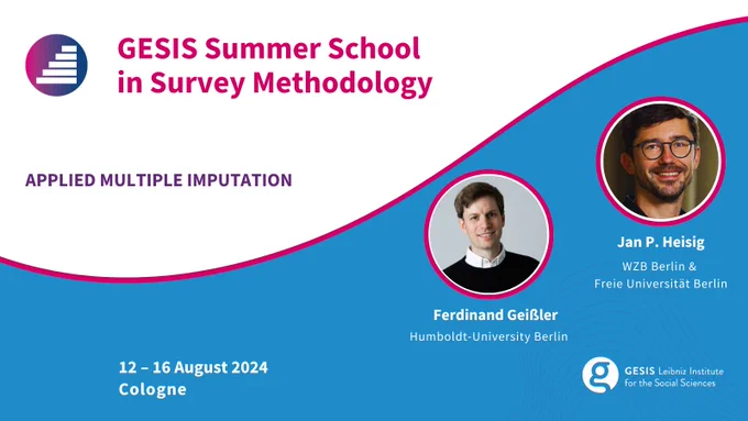GESIS Summer School in Survey Methodology, Applied Multiple Imputation, Ferdinand Geißler (Humboldt University Berlin)  &  Jan P. Heisig (WZB Berlin & Freie Universität Berlin), 12 to 16 August 2024 in Cologne.