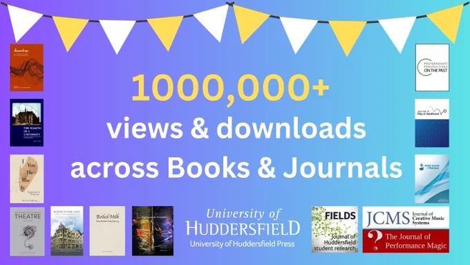 One Million Plus views and downloads across Books & Journals at University of Huddersfield Press. A selection of book and journal covers frame the text on a blue background, along the top is yellow and white bunting.