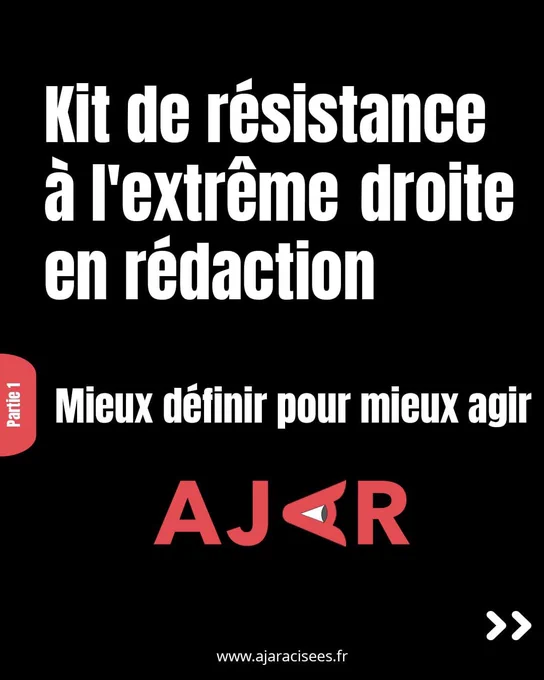 Kit de résistance à l'extrême droite en rédaction  
Partie 1 : Mieux définir pour mieux agir 
AJAR