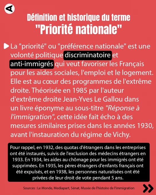  Définition et historique du terme "priorité nationale"
La "priorité" ou "préférence nationale" est une volonté politique discriminatoire et anti-immigrés qui veut favoriser les Français pour les aides sociales, l'emploi et le logement. Elle est au cœur des programmes de l'extrême droite. Théorisée en 1985 par l'auteur d'extrême droite Jean-Yves Le Gallou dans un livre éponyme au sous-titre "Réponse à l’immigration", cette idée fait écho à des mesures similaires prises dans les années 1930, avant l'instauration du régime de Vichy.
Pour rappel, en 1932, des quotas d'étrangers dans les entreprises ont été instaurés, suivis de l'exclusion des médecins étrangers en 1933. En 1934, les aides au chômage pour les immigrés ont été supprimées. En 1935, les pères étrangers d'enfants français ont été expulsés, et en 1938, les personnes naturalisées ont été privées de leur droit de vote pendant 5 ans.