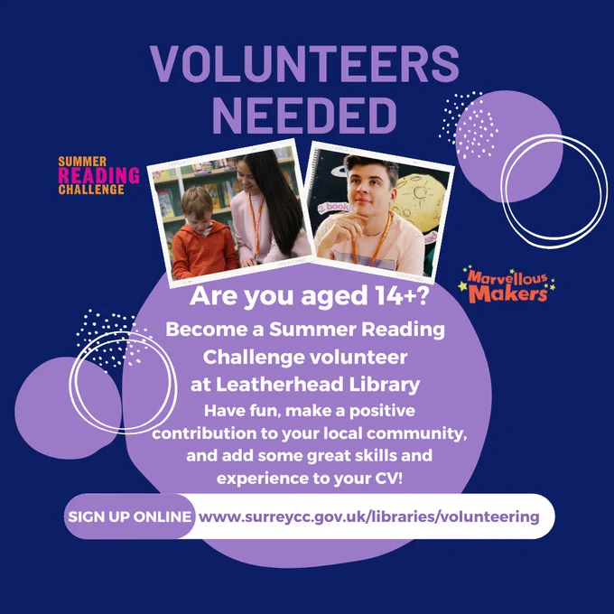 Volunteers needed at Leatherhead Library for the Summer Reading Challenge 2024.  Age 14 .  Learn new skills and add the experience to your CV 