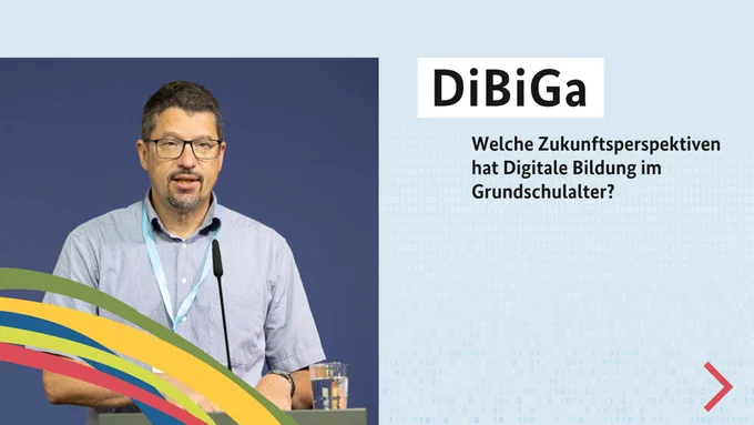 DiBiGa: Welche Zukunftsperspektiven hat Digitale Bildung im Grundschulalter?