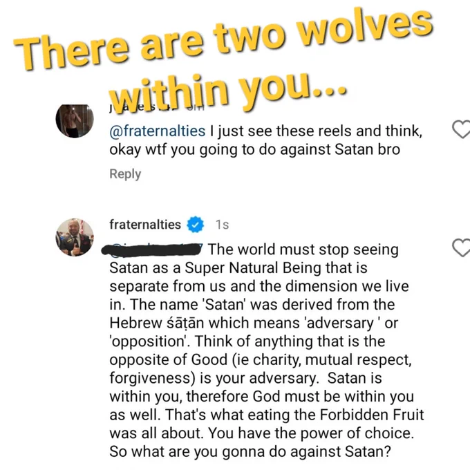 I screenshot of a conversation between an anti-Mason and a Freemason. The anti-Mason asks what the Freemason will do against Satan. The Freemason responded, which can be read on the screenshot. The headline on the screenshot reads, "There are two wolves within you..."