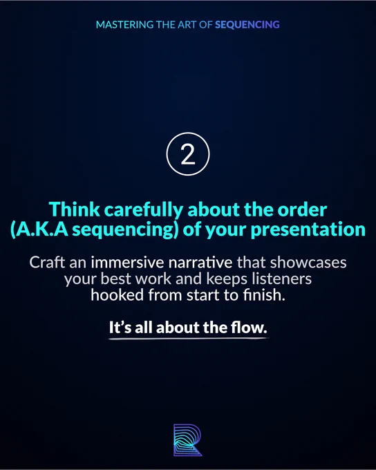 Think carefully about the order (A.K.A. sequencing) of your presentation