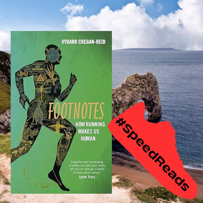 The background is a photo of the Durdle Door rock formation on the Dorset coast on a sunny day. It is a large natural arch just off the UK coast, surrounded by large cliffs and a sandy beach. To the left is the front cover of Footnotes How Running Makes Us Human by Vybarr Cregan-Reid. It is grass green in colour, with a human silhouette covered in various symbols in the the middle. To the right is the red silhouette of a running shoe. Inside the shoe outline, black text reads: hashtag Speed Reads