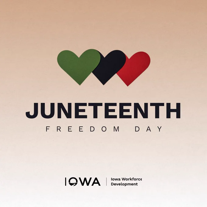 A graphic with three hearts with the text reading, "Juneteenth - Freedom Day." It also features the Iowa Workforce Development logo. 