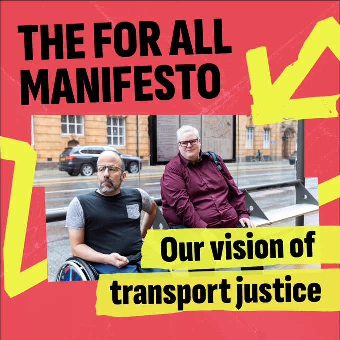 Bold text saying The For All Manifesto: Our vision of transport justice. Above text is a photo of two disabled men sitting at a bus stop, looking out of the frame. A yellow arrow made of electrical tape is wrapped around the photo. 