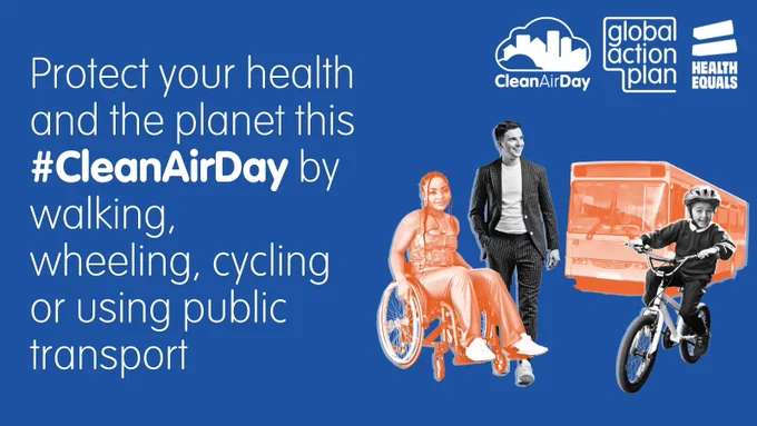 Protect your health and the planet this #CleanAirDay by walking, wheeling, cycling or using public transport #CleanAirDay Clean Air Day logo, Global Action Plan logo Health Equals logo