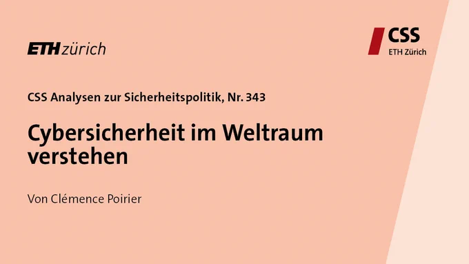 CSS Analysen zur Sicherheitspolitik, Nr 343
Cybersicherheit im Weltraum verstehen, von Clémence Poirier