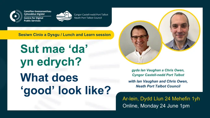 Navy text reads, 'Lunch and Learn session', 'What does 'good' look like?'. On the right hand said there's images of two men smiling, and underneath it text states, 'with Ian Vaughan and Chris Owen, Neath Port Talbot Council'. In white text under this reads, 'Online, Monday 24 June 1pm'. 