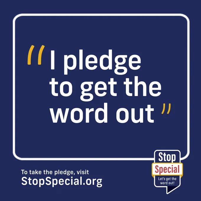 Thank You for taking the pledge to get the word out. Note: To take the pledge, visit StopSpecial.org | StopSpecial logo
