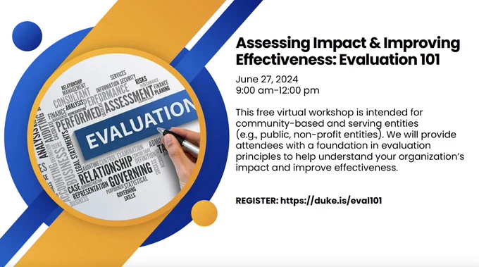 Assessing Impact and Improving Effectiveness: Evaluation 101. June 27, 2024 9 a.m. to noon. This free virtual workshop is intended for community-based and serving entities (e.g. public nonprofit). we will provide attendees with a foundation in evaluation principles to help understand your organization's impact and improve effectiveness.