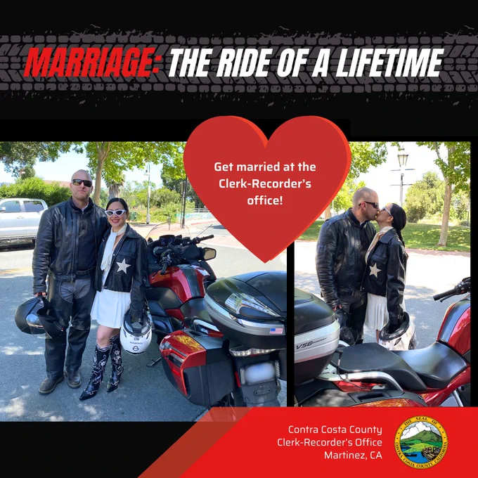 Graphic design with two pictures of a recently married couple in front of their motorcycle and the Contra Costa County Seal with text: Marriage: The Ride of a Lifetime Get married at the Clerk-Recorder's Office! Contra Costa County Clerk-Recorder's Office Martinez, CA 