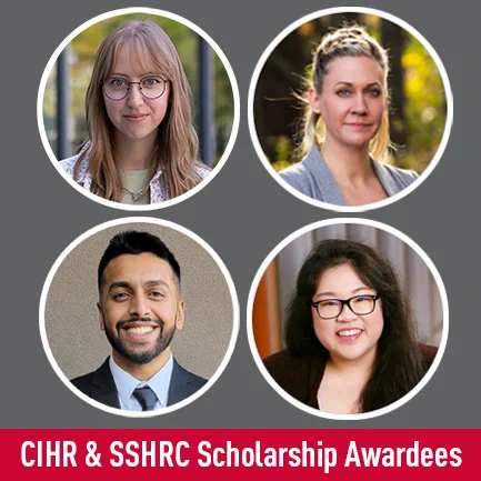 Circular photos of Faculty of Health Sciences students Maggie Duncan, Tara Erb, Aayush Sharma and Judy Wu are positioned on a dark grey background. A red box with the text "CIHR &SSHRC Scholarship Awardees" is featured at the bottom of the image. 