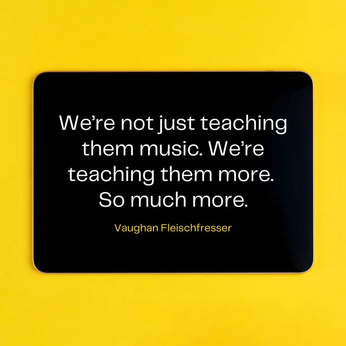 We’re not just teaching them music. We’re teaching them more. So much more.