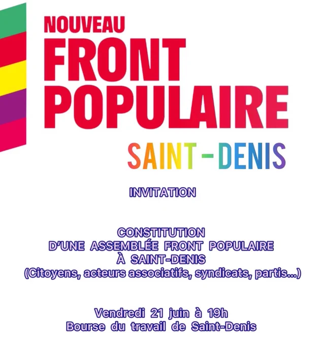 Nouveau Front populaire : assemblée de constitution à Saint-Denis 21 juin 19h a la bourse du travail.