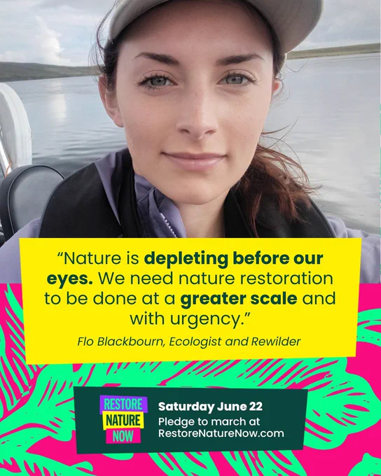 Profile pic of Flo Blackbourn. Caption reads “Nature is depleting before our eyes. We need nature restoration to be done at a greater scale and with urgency.”