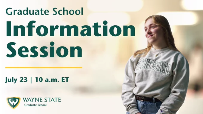 July 23rd Wayne State University Graduate School Information Session