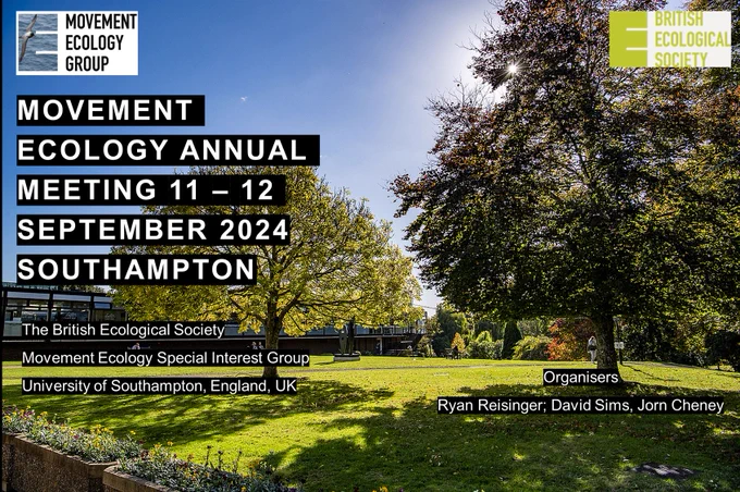Details of the next Movement Ecology SIG meeting set over a photograph of a park with trees in the sunshine. The text reads:
"Movement Ecology annual meeting 11-12 September 2024, Southampton. 
The British Ecological Society Movement Ecology Special Interest Group.
University of Southampton, England, UK.
Organisers: Ryan Reisinger, David Sims, Jorn Cheney."