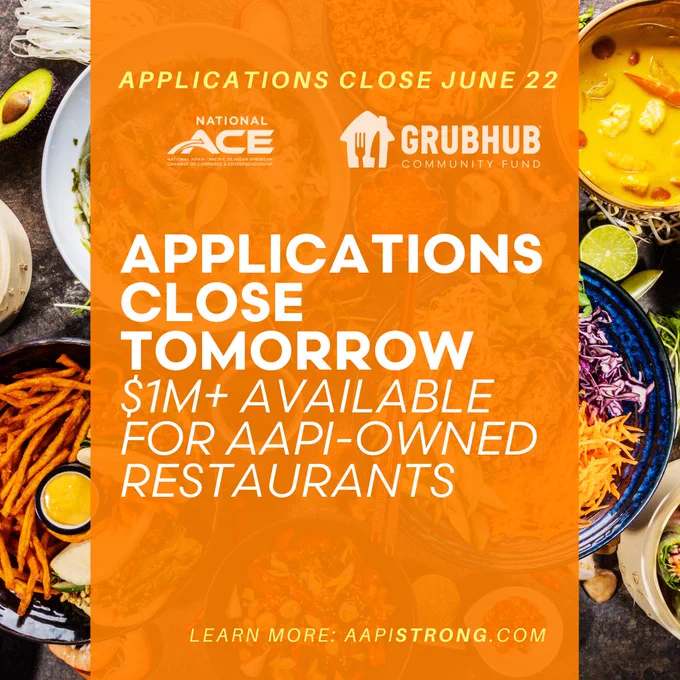Applications close June 22
Applications close tomorrow
$1M  Available for AAPI-owned restaurants
Learn more: AAPISTRONG.com