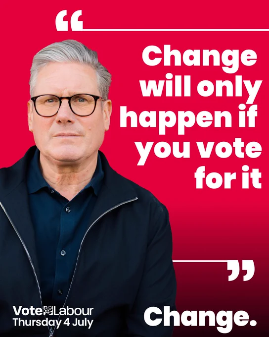 Photo of Keir Starmer on a red background with the text:

"Change will only happen if you vote for it" 

Vote Labour Thursday 4 July

Change. 