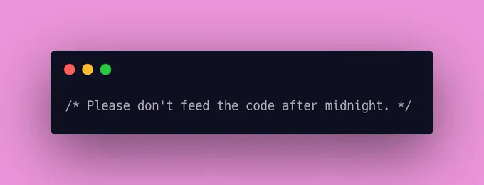 Please don't feed the code after midnight.