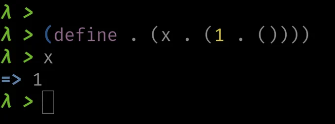 Some scheme code in a REPL:

> (define . (x . (1 . ())))
> x
=> 1