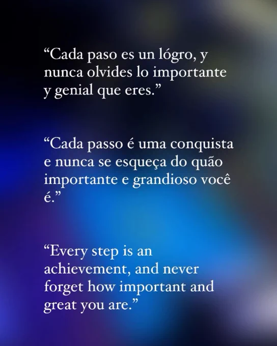 “Every step is an achievement, and never forget how important and great you are.”