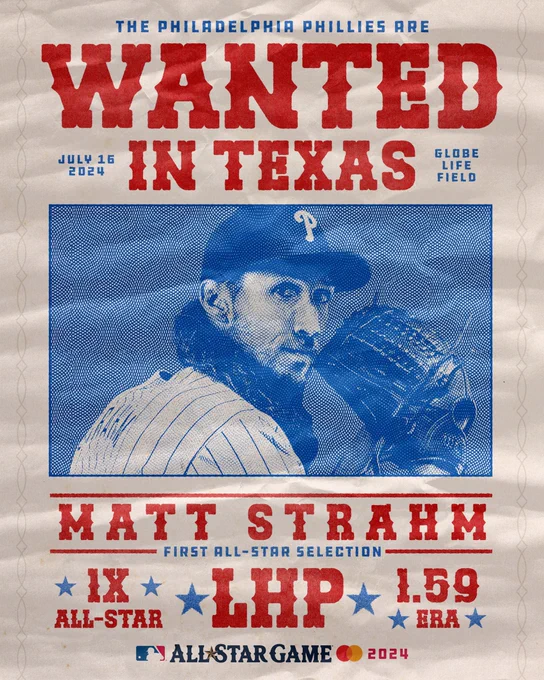 Western-poster themed graphic for Matt Strahm. There is red text that reads "The Philadelphia Phillies are WANTED in Texas". Strahm is pictured in the center of the graphic, posing as he holds a baseball glove. Below the picture is red text that reads "1X ALL-STAR - LHP - 1.59 ERA". The 2024 All-Star Game Logo is displayed at the bottom of the graphic.