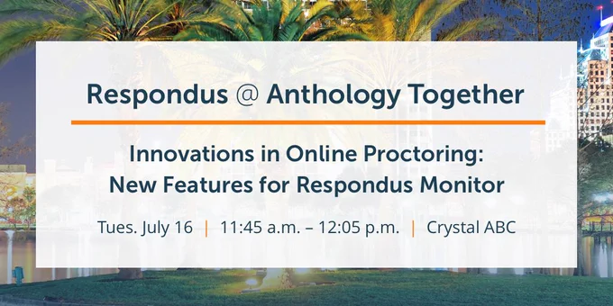 A city background with a white transparent rectangle with text that says: Respondus @ Anthology Together. Innovations in Online Proctoring: New Features for Respondus Monitor. Tues. July 16, 11:45 am - 12:05 p.m., Crystal ABC.