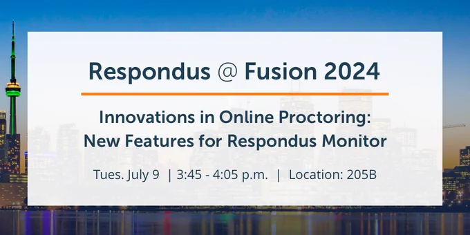 A city background with a white transparent rectangle with text that says: Respondus @ Fusion 2024. Innovations in Online Proctoring: New Features for Respondus Monitor. Tuesday, July 9, 3:45 - 4:05 pm, Location 205B