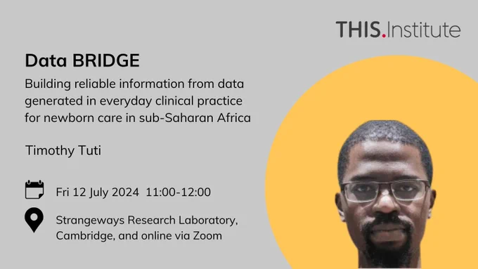 Data BRIDGE: Building reliable information from data generated in everyday clinical practice for newborn care in sub-Saharan Africa, Speaker: Timothy Tuti