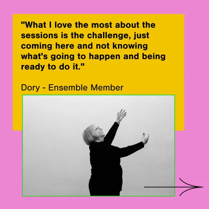 Image quote from Dory, a member of Ensemble: What I love the most about the sessions is the challenge, just coming here and not knowing what's going to happen and being ready to do it
